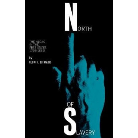 North of Slavery: The Negro in the Free States