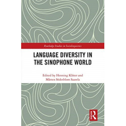 Language Diversity in the Sinophone World: Historical Trajectories, Language Planning, and Multilingual Practices