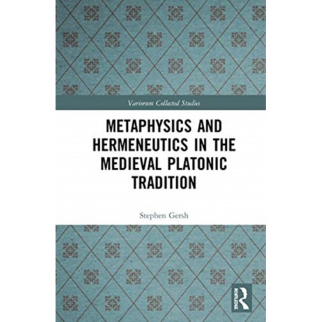 Metaphysics and Hermeneutics in the Medieval Platonic Tradition