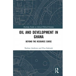 Oil and Development in Ghana: Beyond the Resource Curse
