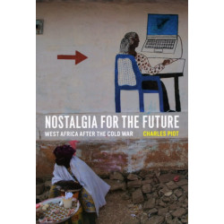 Nostalgia for the Future: West Africa after the Cold War