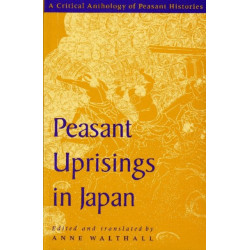Peasant Uprisings in Japan: A Critical Anthology of Peasant Histories