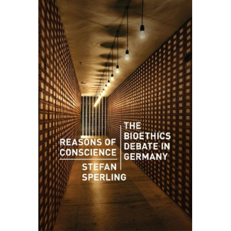 Reasons of Conscience: The Bioethics Debate in Germany