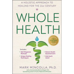 Whole Health: A Holistic Approach to Healing for the 21st Century