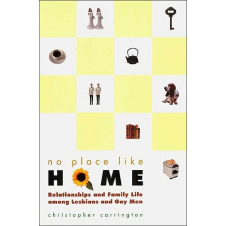 No Place Like Home: Relationships and Family Life among Lesbians and Gay Men