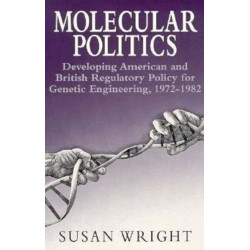 Molecular Politics: Developing American and British Regulatory Policy for Genetic Engineering, 1972-1982