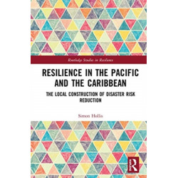 Resilience in the Pacific and the Caribbean: The Local Construction of Disaster Risk Reduction