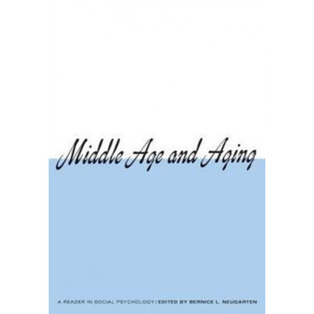 Middle Age and Aging: Reader in Social Psychology
