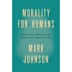 Morality for Humans: Ethical Understanding from the Perspective of Cognitive Science