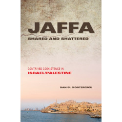 Jaffa Shared and Shattered: Contrived Coexistence in Israel/Palestine
