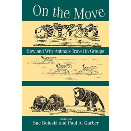 On the Move – How and Why Animals Travel in Groups: How and Why Animals Travel in Groups
