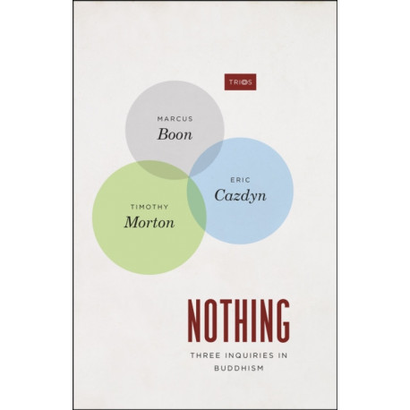 Nothing: Three Inquiries in Buddhism
