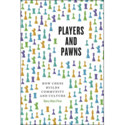 Players and Pawns: How Chess Builds Community and Culture
