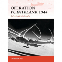 Operation Pointblank 1944: Defeating the Luftwaffe