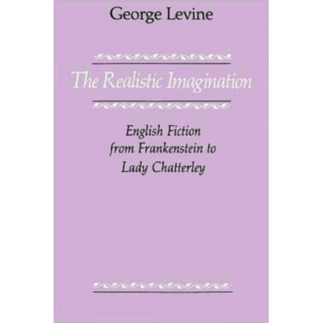 The Realistic Imagination: English Fiction from Frankenstein to Lady Chatterly