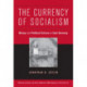 The Currency of Socialism: Money and Political Culture in East Germany