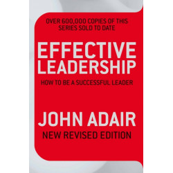 Effective Leadership (NEW REVISED EDITION): How to be a successful leader