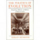 The Politics of Evolution: Morphology, Medicine, and Reform in Radical London