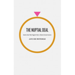 The Nuptial Deal: Same-Sex Marriage and Neo-Liberal Governance