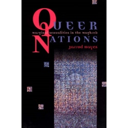 Queer Nations – Marginal Sexualities in the Maghreb: Marginal Sexualities in the Maghreb
