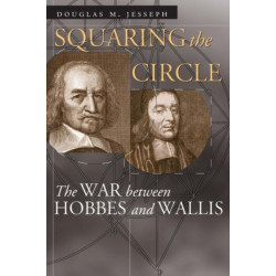 Squaring the Circle: The War between Hobbes and Wallis