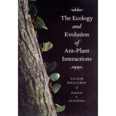 The Ecology and Evolution of Ant-Plant Interactions
