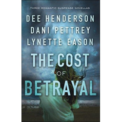 The Cost of Betrayal – Three Romantic Suspense Novellas: Three Romantic Suspense Novellas