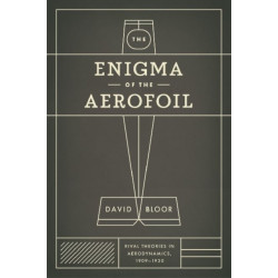 The Enigma of the Aerofoil: Rival Theories in Aerodynamics, 1909-1930