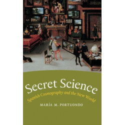 Secret Science: Spanish Cosmography and the New World