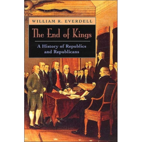 The End of Kings: A History of Republics and Republicans