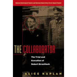 The Collaborator: The Trial and Execution of Robert Brasillach