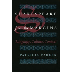 Shakespeare from the Margins: Language, Culture, Context