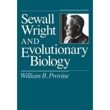 Sewall Wright and Evolutionary Biology