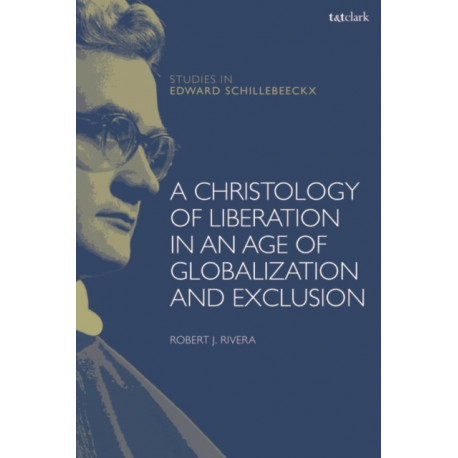 A Christ for the Excluded: Christology, Globalization, and Liberation