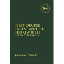 First-Degree Incest and the Hebrew Bible: Sex in the Family
