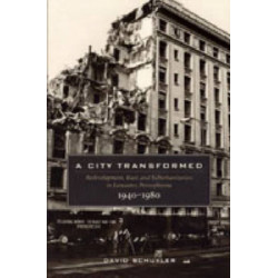 A City Transformed: Redevelopment, Race, and Suburbanization in Lancaster, Pennsylvania, 1940–1980