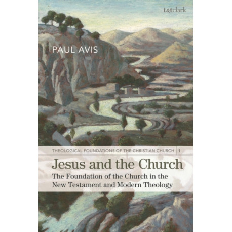 Jesus and the Church: The Foundation of the Church in the New Testament and Modern Theology