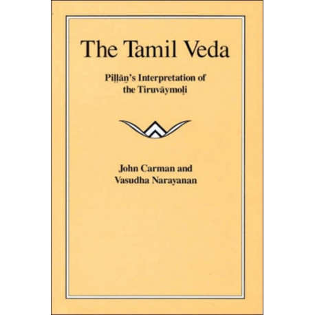 The Tamil Veda: Pillan's Interpretation of the Tiruvaymoli