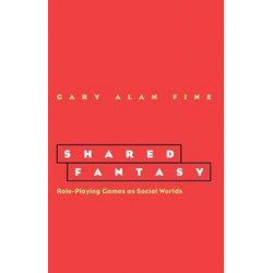 Shared Fantasy: Role Playing Games as Social Worlds
