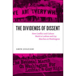 The Dividends of Dissent: How Conflict and Culture Work in Lesbian and Gay Marches on Washington