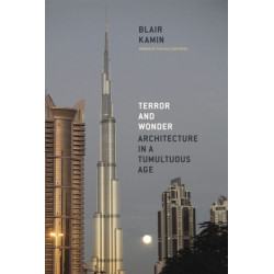 Terror and Wonder: Architecture in a Tumultuous Age
