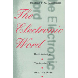 The Electronic Word: Democracy, Technology, and the Arts