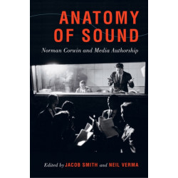 Anatomy of Sound: Norman Corwin and Media Authorship