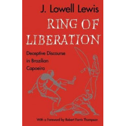 Ring of Liberation: Deceptive Discourse in Brazilian Capoeira