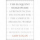 The Eloquent Shakespeare: A Pronouncing Dictionary for the Complete Dramatic Works with Notes to Untie the Modern Tongue