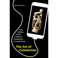 The Art of Connection: Risk, Mobility, and the Crafting of Transparency in Coastal Kenya