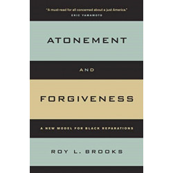 Atonement and Forgiveness: A New Model for Black Reparations