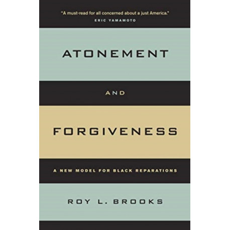 Atonement and Forgiveness: A New Model for Black Reparations