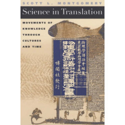 Science in Translation: Movements of Knowledge through Cultures and Time