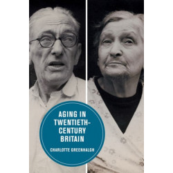 Aging in Twentieth-Century Britain